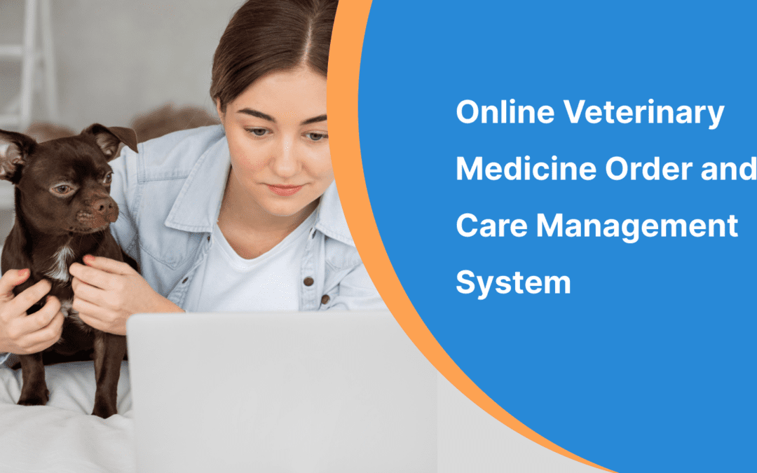 Online Veterinary Medicine Order and Care Management System