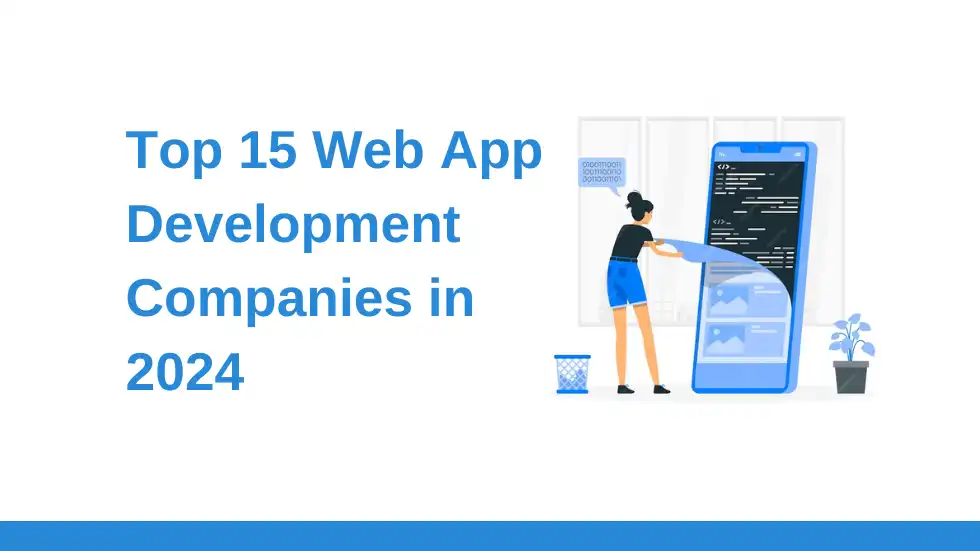 Top 15 Web App Development Companies in 2024