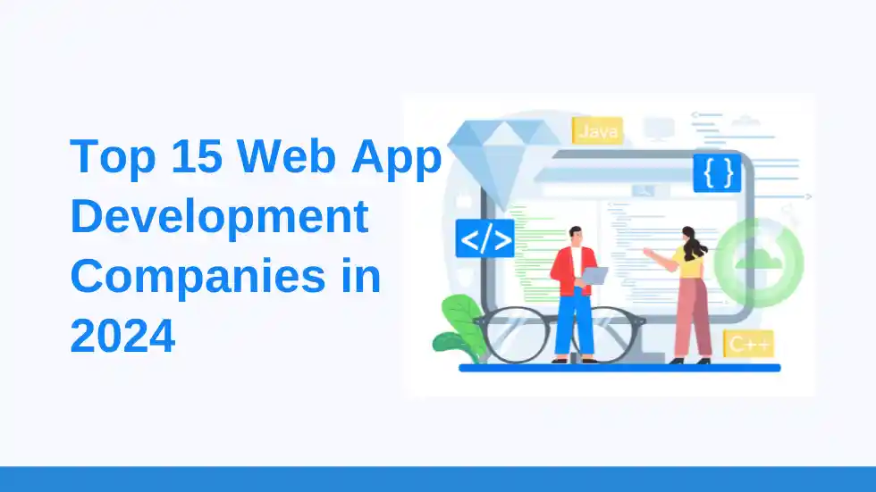 Top 15 Web App Development Companies in 2024