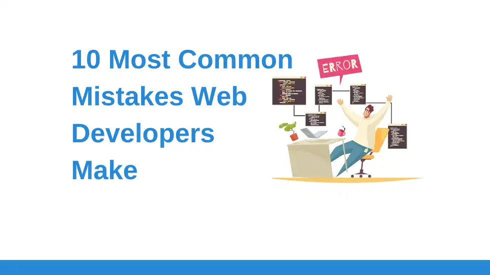The 10 Most Common Mistakes Web Developers Make