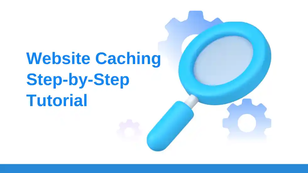 Website Caching Step-by-Step Tutorial