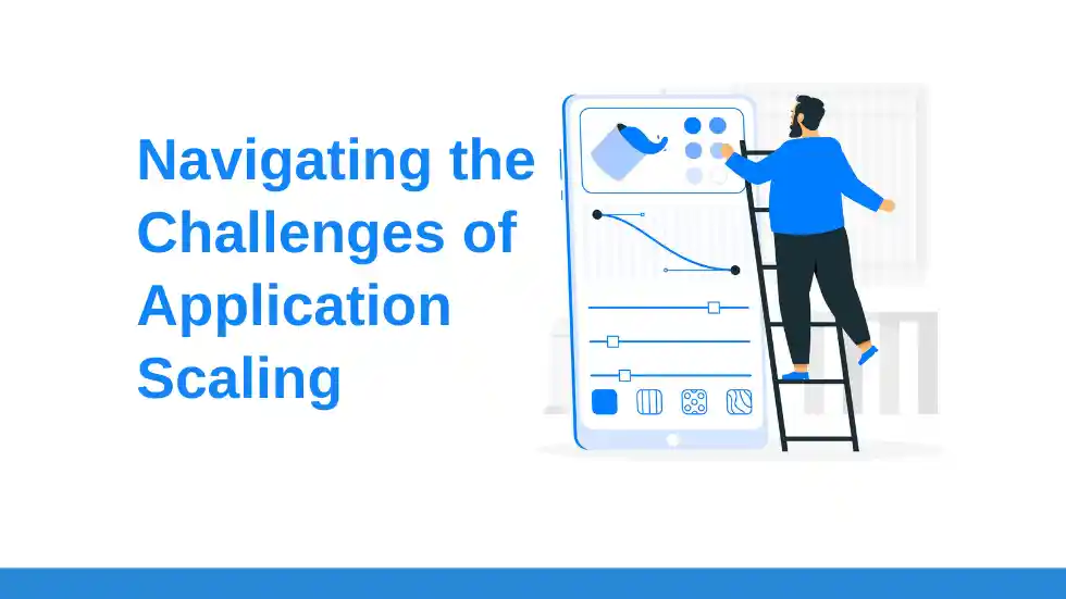 Navigating the Challenges of Application Scaling