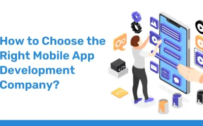 How to Choose the Right Mobile App Development Company? 