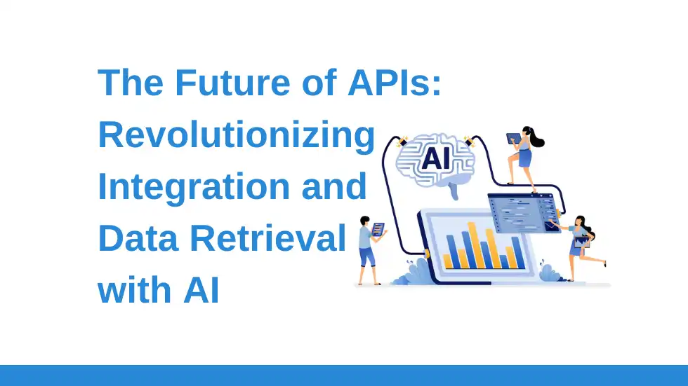 The Future of APIs_ Revolutionizing Integration and Data Retrieval with AI