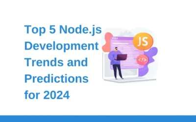 Top 5 Node.js Development Trends and Predictions for 2024 
