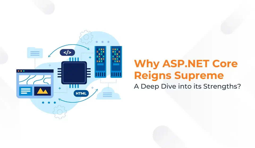 Why ASP.NET Core Reigns Supreme: A Deep Dive into its Strengths 