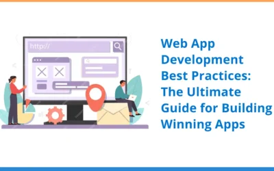 Web App Development Best Practices: The Ultimate Guide for Building Winning Apps