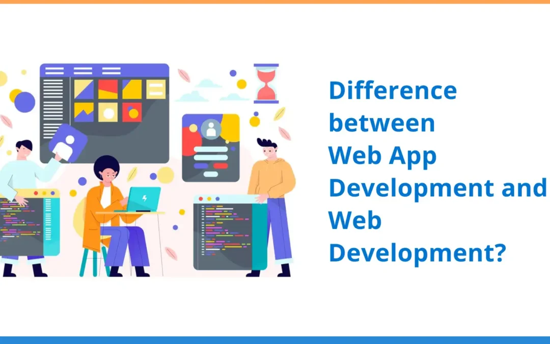 Difference between Web App Development and Web Development?