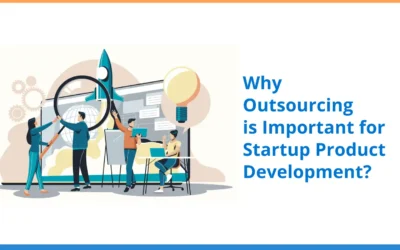 Why Outsourcing Is Important for Startup Product Development? 