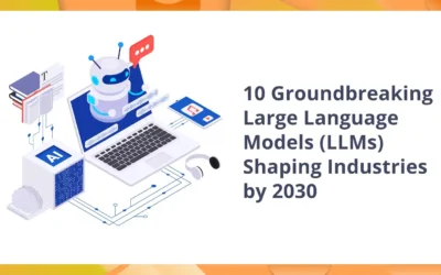 10 Groundbreaking Large Language Models (LLMs) Shaping Industries by 2030 
