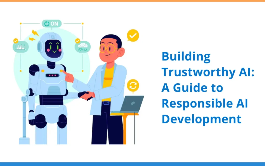 Building Trustworthy AI: A Guide to Responsible AI Development