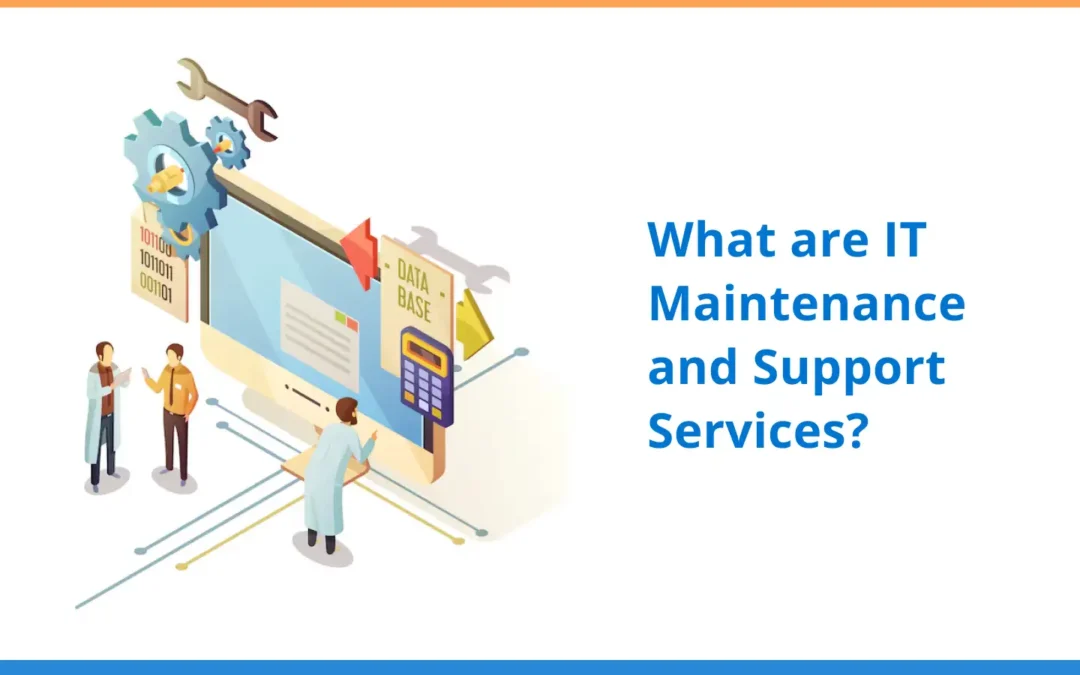 What are IT maintenance and support services?