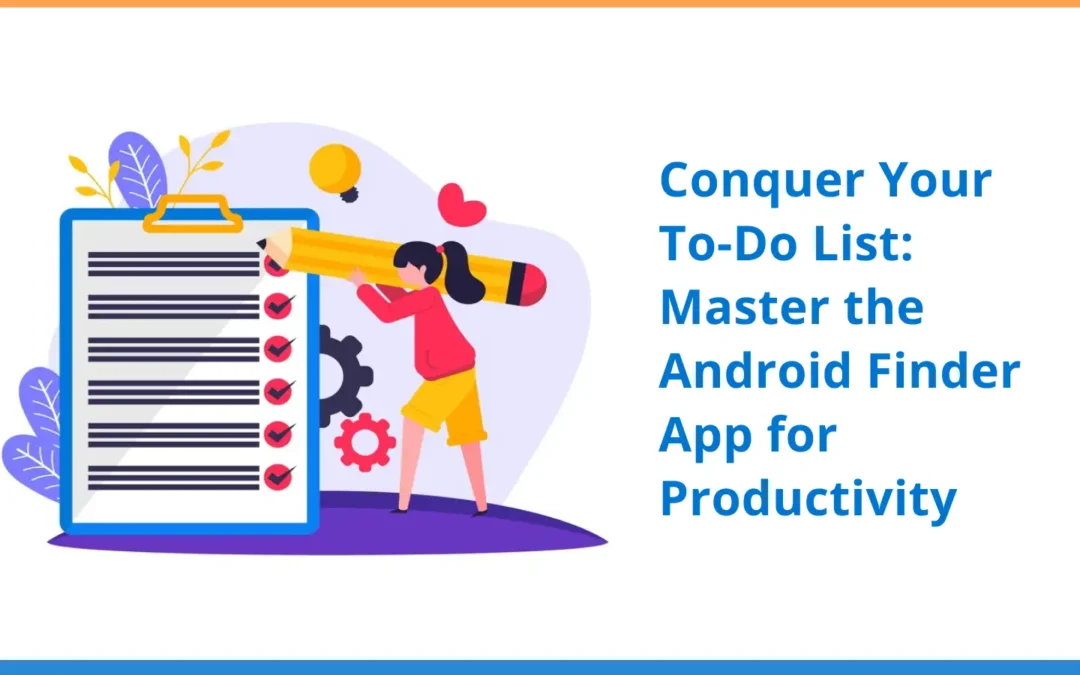 Conquer Your To-Do List: Master the Android Finder App for Productivity