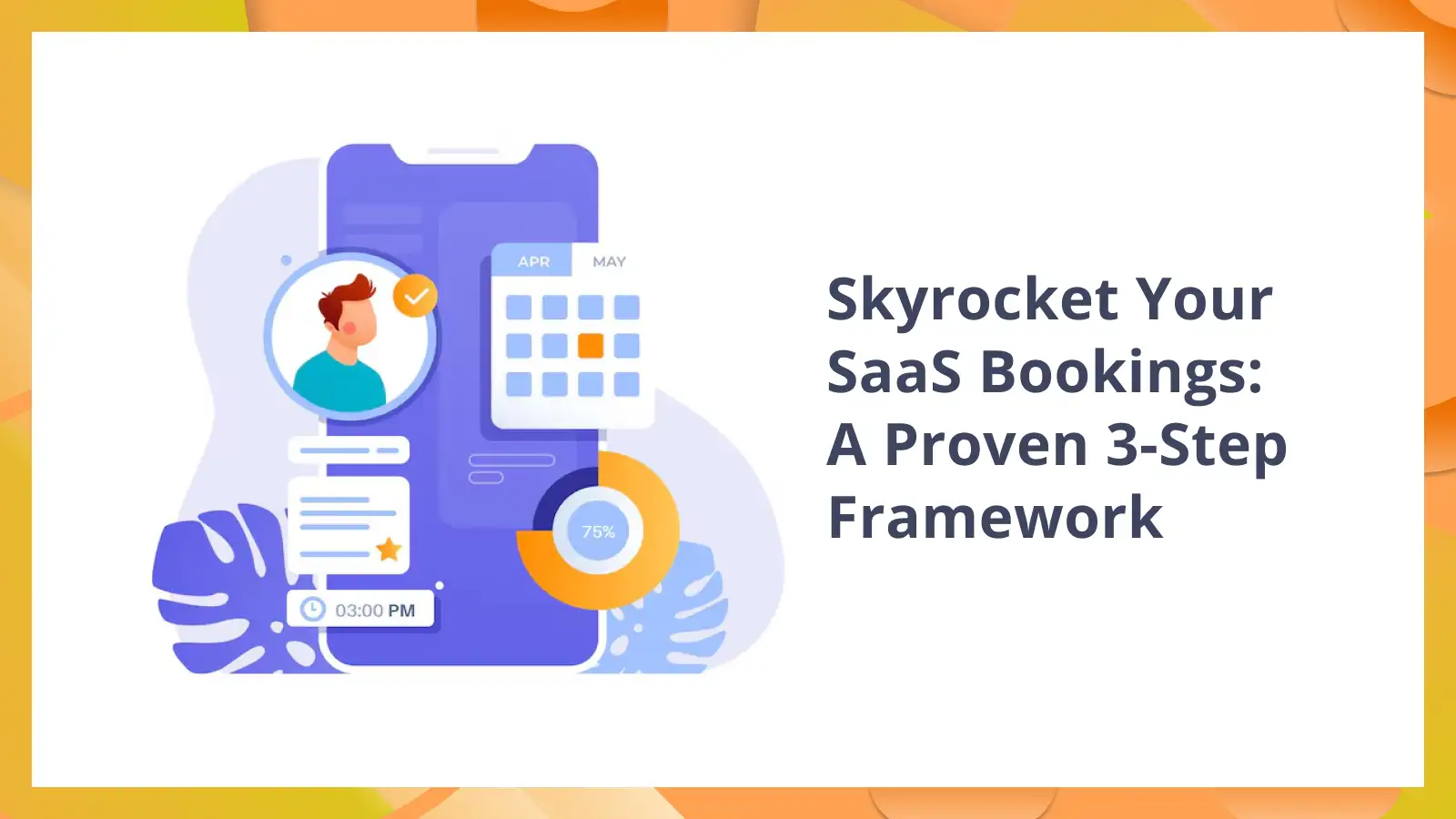 Skyrocket Your SaaS Bookings: A Proven 3-Step Framework 