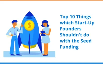 Top 10 things which Start-Up founders shouldn’t do with the Seed Funding