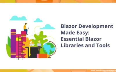 Blazor Development Made Easy: Essential Blazor Libraries and Tools 