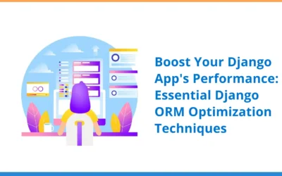 Boost Your Django App’s Performance: Essential Django ORM Optimization Techniques 