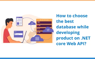 How to choose the best database while developing product on .NET core Web API? 