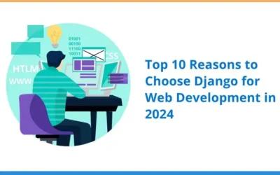 Top 10 Reasons to Choose Django for Web Development in 2024 