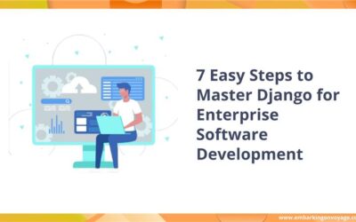 7 Easy Steps to Master Django for Enterprise Software Development