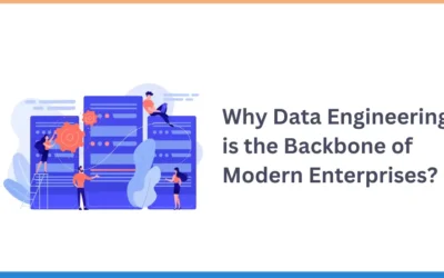 Why Data Engineering is the Backbone of Modern Enterprises?