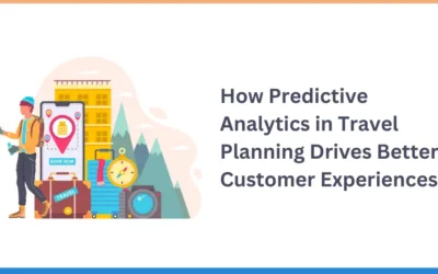 How Predictive Analytics in Travel Planning Drives Better Customer Experiences? 