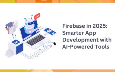 Firebase in 2025: Smarter App Development with AI-Powered Tools   