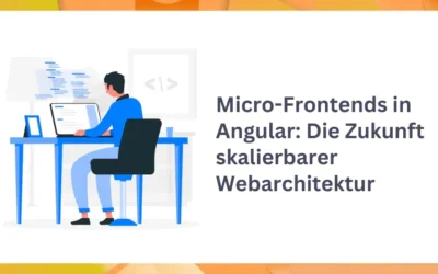 Micro-Frontends in Angular: Die Zukunft skalierbarer Webarchitektur