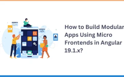How to Build Modular Apps Using Micro Frontends in Angular 19.1.x?