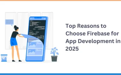 Top Reasons to Choose Firebase for App Development in 2025    