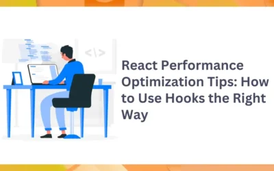 React Performance Optimization Tips: How to Use Hooks the Right Way 