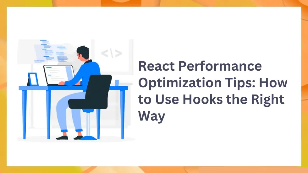 React Performance Optimization Tips: How to Use Hooks the Right Way 