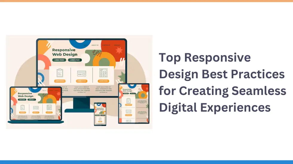 Top Responsive Design Best Practices for Creating Seamless Digital Experiences