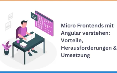 Micro Frontends mit Angular verstehen: Vorteile, Herausforderungen & Umsetzung 