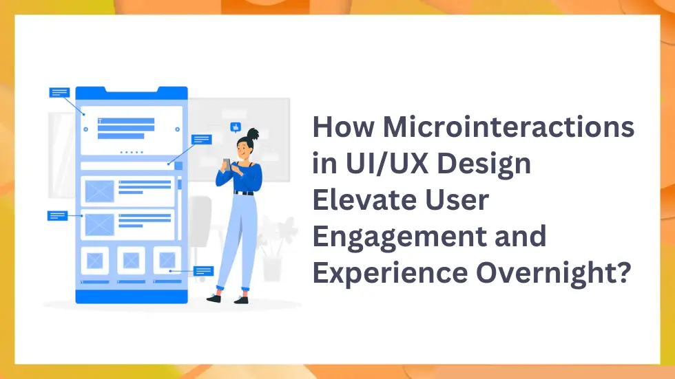 How Microinteractions in UI/UX Design Elevate User Engagement and Experience Overnight?