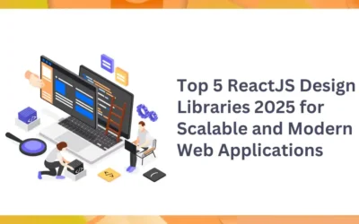 Top 5 ReactJS Design Libraries 2025 for Scalable and Modern Web Applications