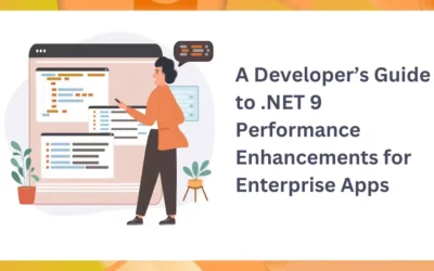 A Developer’s Guide to .NET 9 Performance Enhancements for Enterprise Apps 