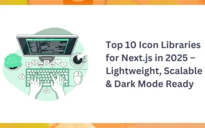 Top 10 Icon Libraries for Next.js in 2025 – Lightweight, Scalable & Dark Mode Ready