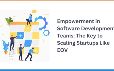 Empowerment in Software Development Teams: The Key to Scaling Startups Like EOV 