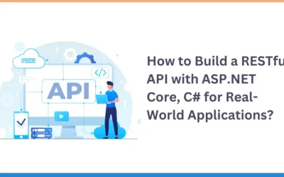How to Build a RESTful API with ASP.NET Core, C# for Real-World Applications?