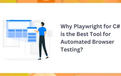 Why Playwright for C# is the Best Tool for Automated Browser Testing?