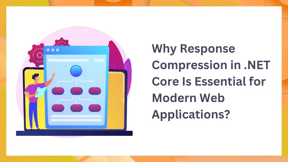 Why Response Compression in .NET Core Is Essential for Modern Web Applications?