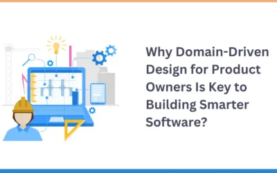Why Domain-Driven Design for Product Owners Is Key to Building Smarter Software?