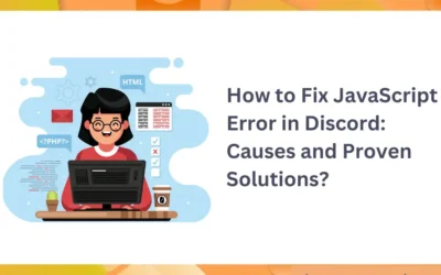 How to Fix JavaScript Error in Discord: Causes and Proven Solutions?