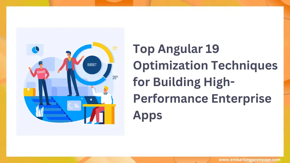Top Angular 19 Optimization Techniques for Building High-Performance Enterprise Apps   