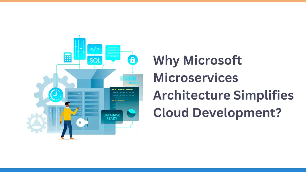 Why Microsoft Microservices Architecture Simplifies Cloud Development? 