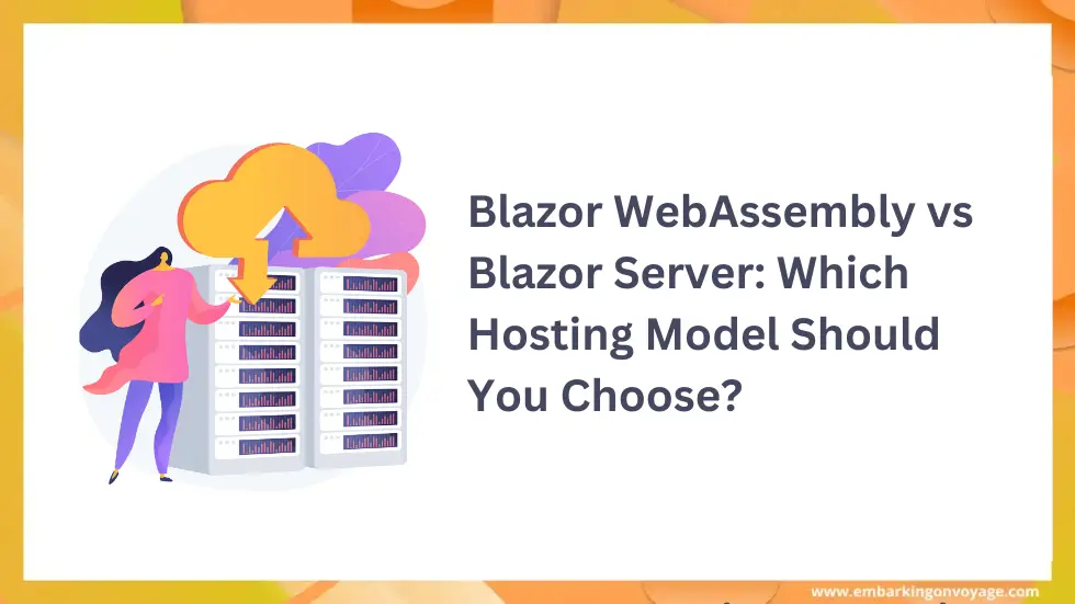 Blazor WebAssembly vs Blazor Server: Which Hosting Model Should You Choose?  