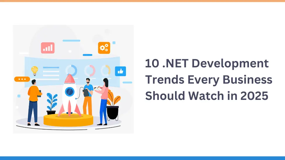 10 .NET Development Trends Every Business Should Watch in 2025 
