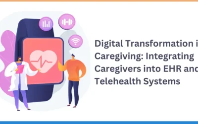 Digital Transformation in Caregiving: Integrating Caregivers into EHR and Telehealth Systems