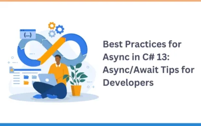 Best Practices for Async in C# 13: Async/Await Tips for Developers